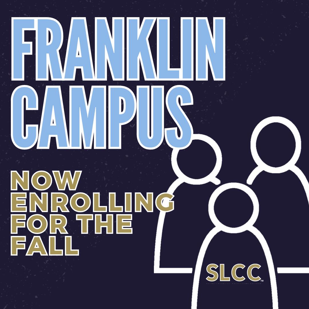 Now enrolling for fall at SLCC Franklin Campus