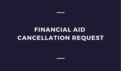 Financial Aid Cancellation Request (Financial Aid)